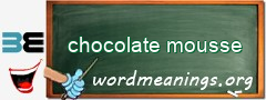 WordMeaning blackboard for chocolate mousse